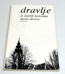 DRAVLJE IZ STARIH KORENIN NOVO DREVO - Lojze Štrubelj