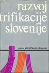Razvoj elektrifikacije Slovenije : do leta 1945 /