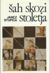 Šah skozi stoletja / Janez Stupica