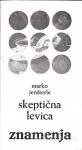 Skeptična levica / Marko Jenšterle (Zbirka Znamenja)