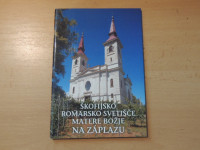 ŠKOFIJSKO ROMARSKO SVETIŠČE MATERE BOŽJE NA ZAPLAZU P. BRATINA ZALOŽBA