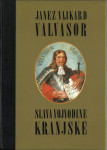 Slava vojvodine Kranjske : izbrana poglavja / Janez Vajkard Valvasor