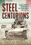 Steel Centurions - Italian Armoured Formations of WW2 1940-43