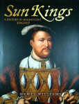 SUN KINGS; A HISTORY OF MAGNIFICENT KINGSHIP, Hywel Williams