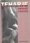 Teharje : krvave arene / Ivan Korošec