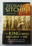 THE KING WHO REFUSED TO DIE Zacharia Sitchin