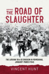 The Road of Slaughter: The Latvian 15th SS Division in Pomerania