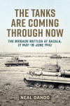 The Tanks are Coming Through Now-The Battles at Gazala, 27.5-18.6.1942