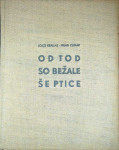 OD TOD SO BEŽALE ŠE PTICE, Lojze Krakar in Milan Kumar