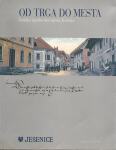 Od trga do mesta : kratka zgodovina mesta Jesenice / [avtorica Natalij