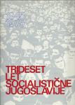 Trideset let socialistične Jugoslavije : [1945-1975]
