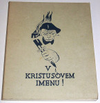 V KRISTUSOVEM IMENU, FAKSIMILE GRAFIK IN LETAKOV IZ OKUPIRANE LJUBLJAN