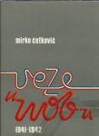 Veze u narodnooslobodilačkoj borbi 1941-1942. Knj. 1 / Mirko Ćetković