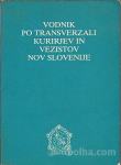 Vodnik po transverzali kurirjev in vezistov NOV Slovenije /