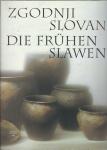 Zgodnji Slovani - Die frühen Slawen
