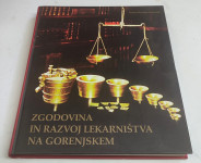 ZGODOVINA IN RAZVOJ LEKARNIŠTVA NA GORENJSKEM - Breda Škerjanc