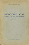 Zgodovinski atlas za srednje in njim sorodne šole [Kartografsko gradiv
