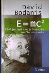E=MC2; ŽIVLJENJEPIS NAJSLAVNEJŠE ENAČBE NA SVETU; David Bodanis