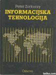 Informacijska tehnologija : [osnove] / Peter Zorkoczy