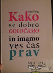 Kako se dobro odločamo in imamo ves čas prav - Iain King