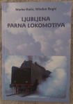 Marko Košir, Mladen Bogić - Ljubljena parna lokomotiva