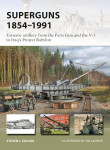Superguns 1854–1991: Extreme artillery from the Paris Gun and the V-3