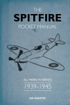 The Spitfire Pocket Manual - All marks in service 1939-1945
