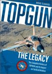 TOPGUN: The Legacy: The Complete History of TOPGUN