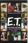 E.T. Vesoljček in njegove dogodivščine na Zemlji / William Kotzwinkle
