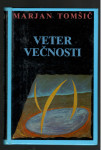 MarjanTomšič - VETER VEČNOSTI, Tehniška založba 1898