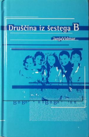 JANJA VIDMAR, DRUŠČINA IZ ŠESTEGA B
