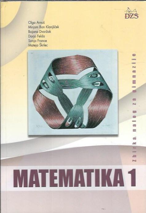 Matematika 1. Zbirka nalog za gimnazije / Olga Arnuš ... [et al.]