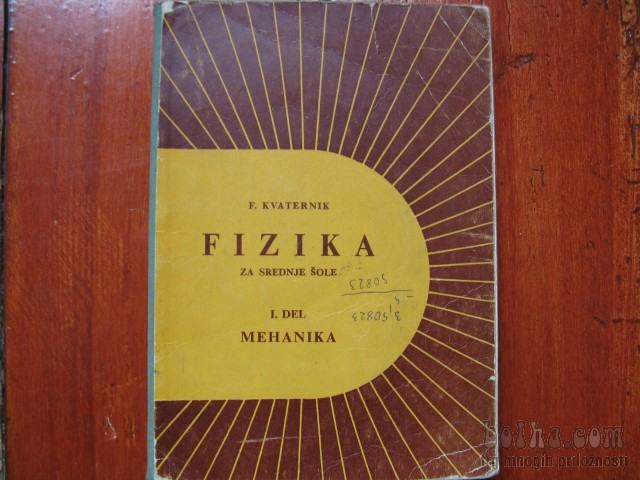 FIZIKA ( MEHANIKA) za srednje šole I.del - Franc Kvaternik- DZS 1961