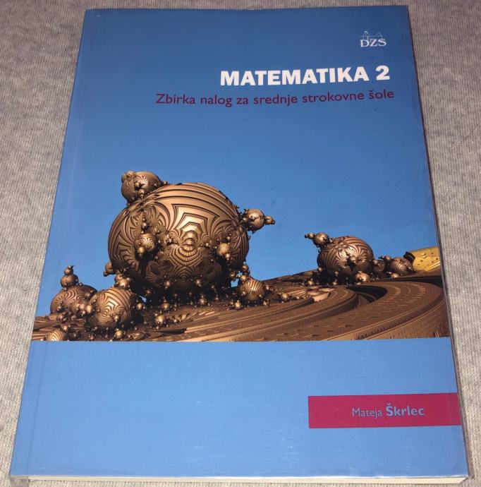 MATEMATIKA 2; zbirka nalog za srednje strokovne šole DZS Mateja Škrlec
