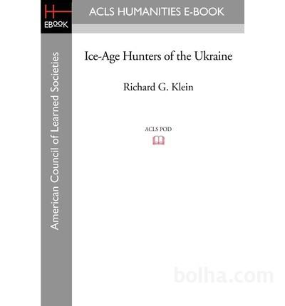 Ice age hunters of the Ukraine (Richard Klein)
