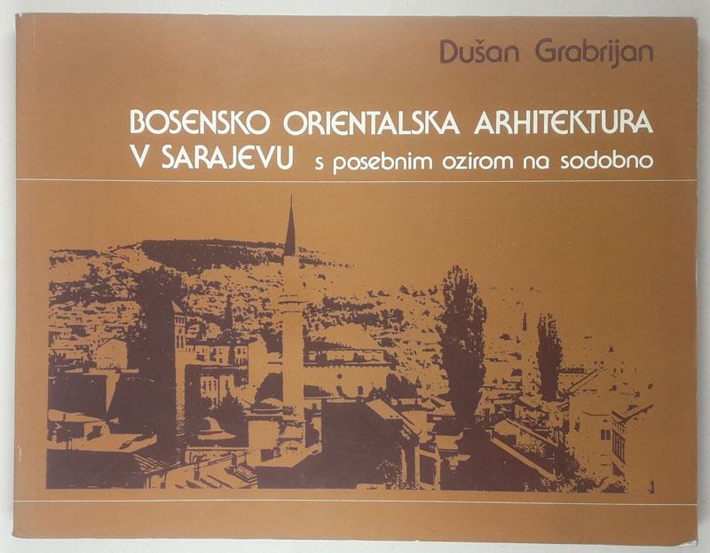 BOSENSKO ORIENTALSKA ARHITEKTURA V SARAJEVU, Dušan Grabrijan