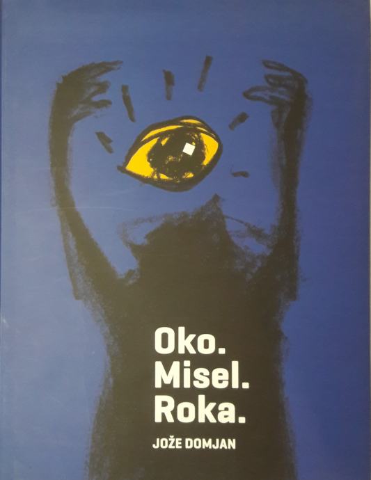 OKO. MISEL. ROKA 1973-2013. Jože Domjan (design, plakat, koledar...)