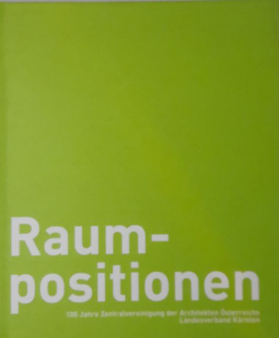 RAUM-POSITIONEN, Architekten Osterreichs Landesverband Karnten