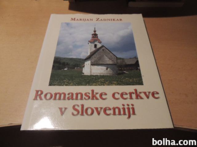 ROMANSKE CERKVE V SLOVENIJI M. ZADNIKAR ZALOŽBA DRUŽINA 2001