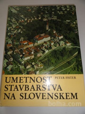 UMETNOST STAVBARSTVA NA SLOVENSKEM, PETER FISTER