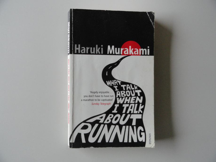 HARUKI MURAKAMI, WHAT I TALK ABOUT WHEN I TALK ABOUT RUNNING