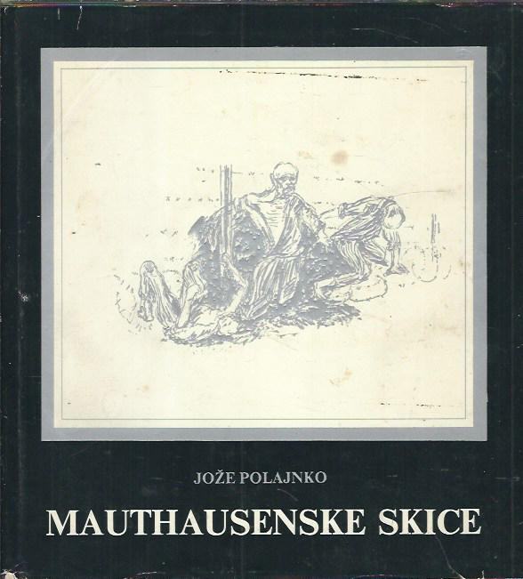 Mauthausenske skice / Jože Polajnko