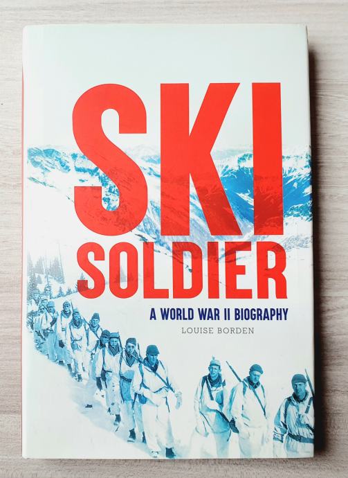 SKI SOLDIER : A WORLD WAR II BIOGRAPHY Louise Borden