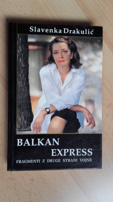 Slavenka Drakulić:BALKAN EXPRESS,FRAGMENTI Z DRUGE STRANI VOJNE