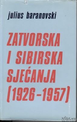 Zatvorska sjećanja Gulag - Baranovski, zagreb1981