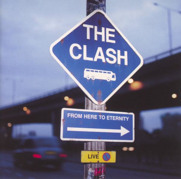 The Clash – From Here To Eternity - Live