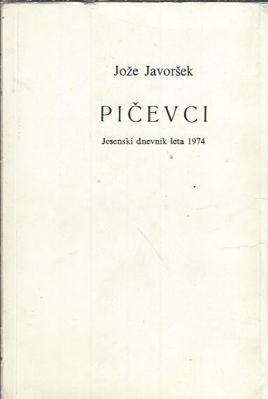 Pičevci : jesenski dnevnik leta l974 / Jože Javoršek