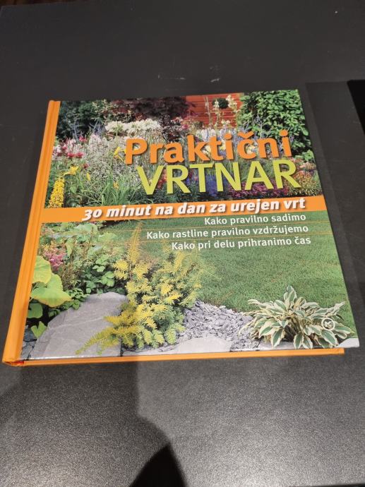 PRAKTIČNI VRTNAR : 30 MINUT NA DAN ZA UREJEN VRT Brigitte Kleinod