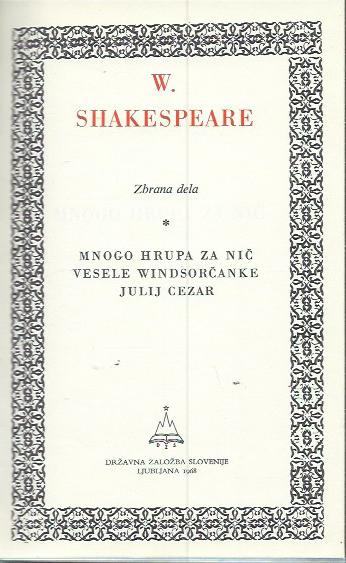 Mnogo hrupa za nič ; Vesele Windsorčanke ; Julij Cezar / W. Shakespear