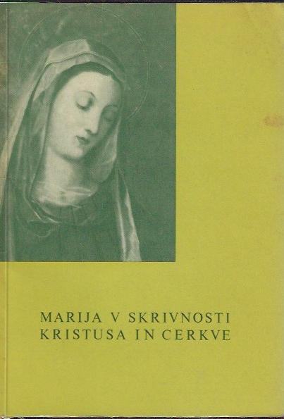Marija v skrivnosti Kristusa in cerkve : šmarnično branje